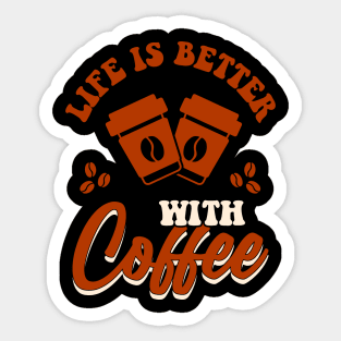 Life is better with coffee Sticker